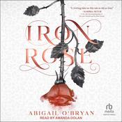 Iron Rose by  Abigail O'Bryan audiobook