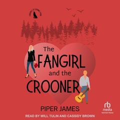 The Fangirl and the Crooner by Piper James audiobook