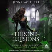 A Throne of Illusions by  Jenna Wolfhart audiobook