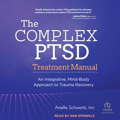 The Complex PTSD Treatment Manual by Arielle Schwartz audiobook