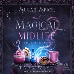 Sugar, Spice, and Magical Midlife by Tara West audiobook