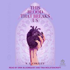 This Blood that Breaks Us by S.L. Cokeley audiobook