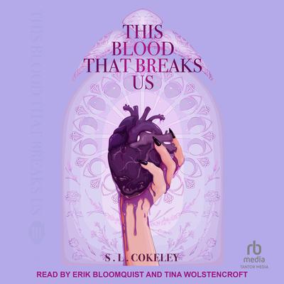 This Blood that Breaks Us by S.L. Cokeley audiobook