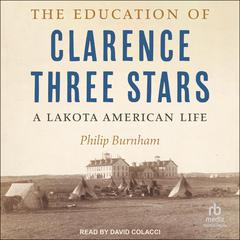 The Education of Clarence Three Stars by Philip Burnham audiobook