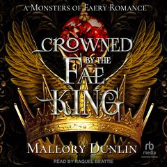 Crowned By The Fae King by Mallory Dunlin audiobook