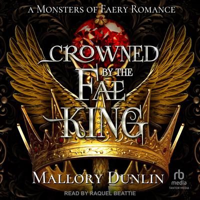 Crowned By The Fae King by Mallory Dunlin audiobook