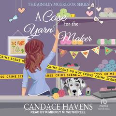 A Case for the Yarn Maker by Candace Havens audiobook