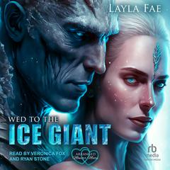 Wed to the Ice Giant by Layla Fae audiobook