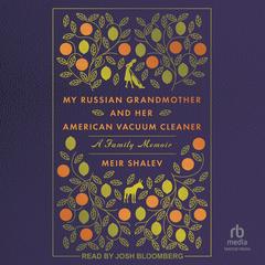 My Russian Grandmother and Her American Vacuum Cleaner by Meir Shalev audiobook
