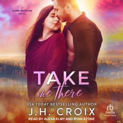 Take Me There by J. H. Croix audiobook