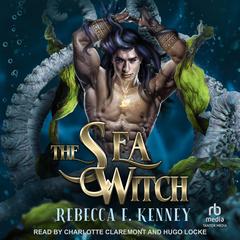 The Sea Witch by Rebecca F. Kenney audiobook