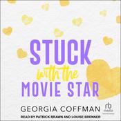 Stuck with the Movie Star by  Georgia Coffman audiobook