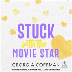 Stuck with the Movie Star by Georgia Coffman audiobook
