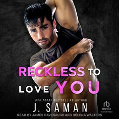 Reckless to Love You by J. Saman audiobook
