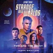 Star Trek: Strange New Worlds: Toward the Night by  James Swallow audiobook