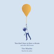You Don't Have to Have a Dream by  Tim Minchin audiobook