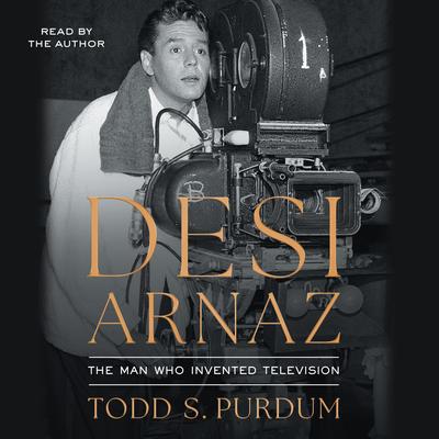 Desi Arnaz by Todd S.  Purdum audiobook