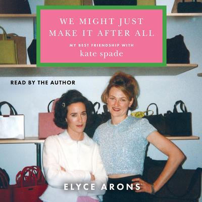 We Might Just Make It After All by Elyce Arons audiobook