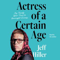 Actress of a Certain Age by Jeff Hiller audiobook