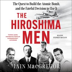The Hiroshima Men by Iain MacGregor audiobook