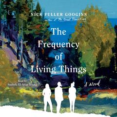 The Frequency of Living Things by Nick Fuller Googins audiobook
