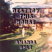 Destroy This House by  Amanda Uhle audiobook