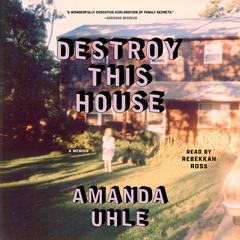 Destroy This House by Amanda Uhle audiobook