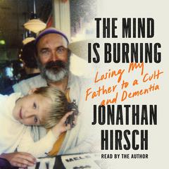 The Mind Is Burning by Jonathan Hirsch audiobook