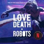 Love, Death + Robots: The Official Anthology: Volume One by  Tim Miller audiobook