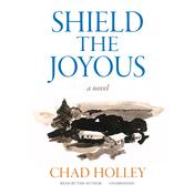 Shield the Joyous by  Chad Holley audiobook