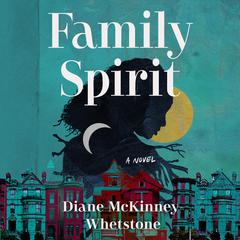 Family Spirit by Diane McKinney-Whetstone audiobook