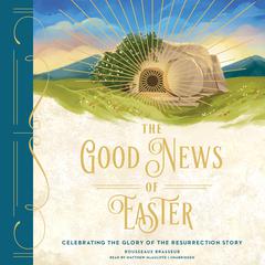 The Good News of Easter by Rousseaux Brasseur audiobook