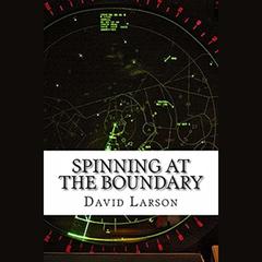 Spinning at the Boundary by David Larson audiobook