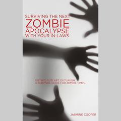Surviving the Next Zombie Apocalypse with your In-laws by Jasmine Cooper audiobook