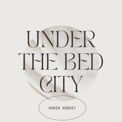 Under the Bed City by Karim Korvet audiobook