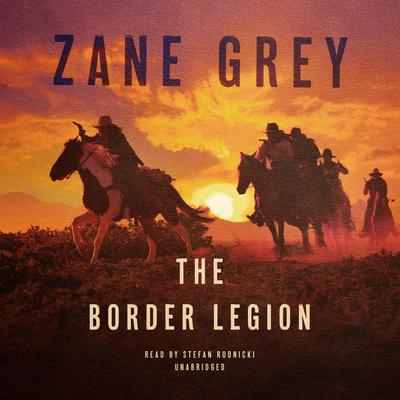 The Border Legion by Zane Grey audiobook