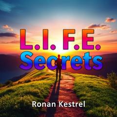 L.I.F.E. Secrets: Transform Your Health and Thrive Through Hidden Wellness Truths by Ronan Kestrel audiobook