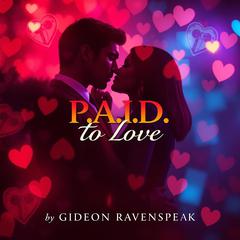 P.A.I.D. To Love: Unmasking Untold Epidemic Tales by Gideon Ravenspeak audiobook