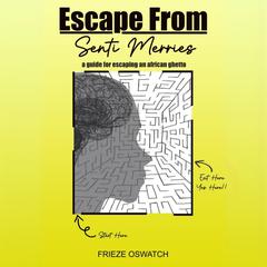 Escape From Senti Merries by Frieze Oswatch audiobook