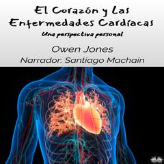 El Corazón y Las Enfermedades Cardíacas by Owen Jones audiobook
