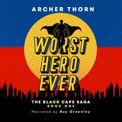 Worst Hero Ever by Archer Thorn audiobook