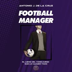 FOOTBALL MANAGER by Antonio J. de la Cruz audiobook