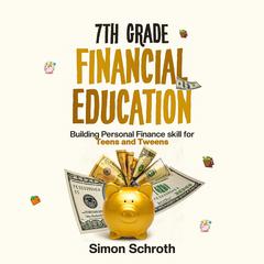 7th Grade Financial Education by Simon Schroth audiobook