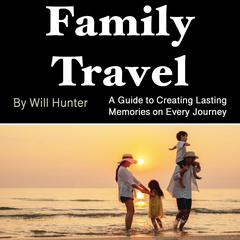 Family Travel by Will Hunter audiobook