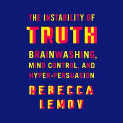 The Instability of Truth by Rebecca Lemov audiobook