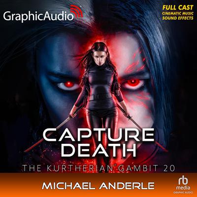 Capture Death [Dramatized Adaptation] by Michael Anderle audiobook