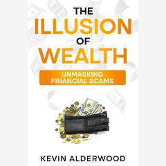 The Illusion of Wealth by Kevin Alderwood audiobook