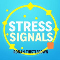 Stress Signals: Listen to Your Body's Hidden Alerts by Ronan Thistledown audiobook