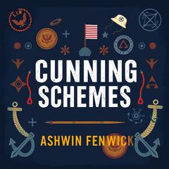 Cunning Schemes: A High-Stakes Game Inside the U.S. Navy by Ashwin Fenwick audiobook