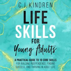 Life Skills for Young Adults by C.J. Kindren audiobook